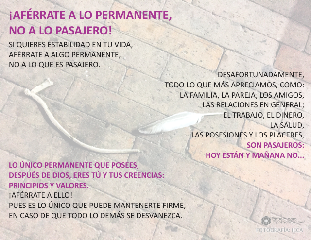 Aférrate a lo permanente, no a lo pasajero Abril 25 de 2009